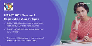 BITSAT 2024 Session 2 Registration Window Open; Exam from June 22-28